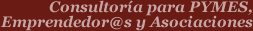 Consultoría para PYMES, emprendedor@s y asociaciones